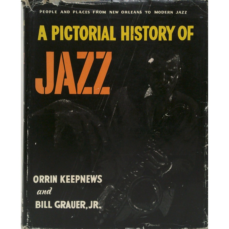 A Pictorial History Of Jazz: People And Places From New Orleans To Modern Jazz