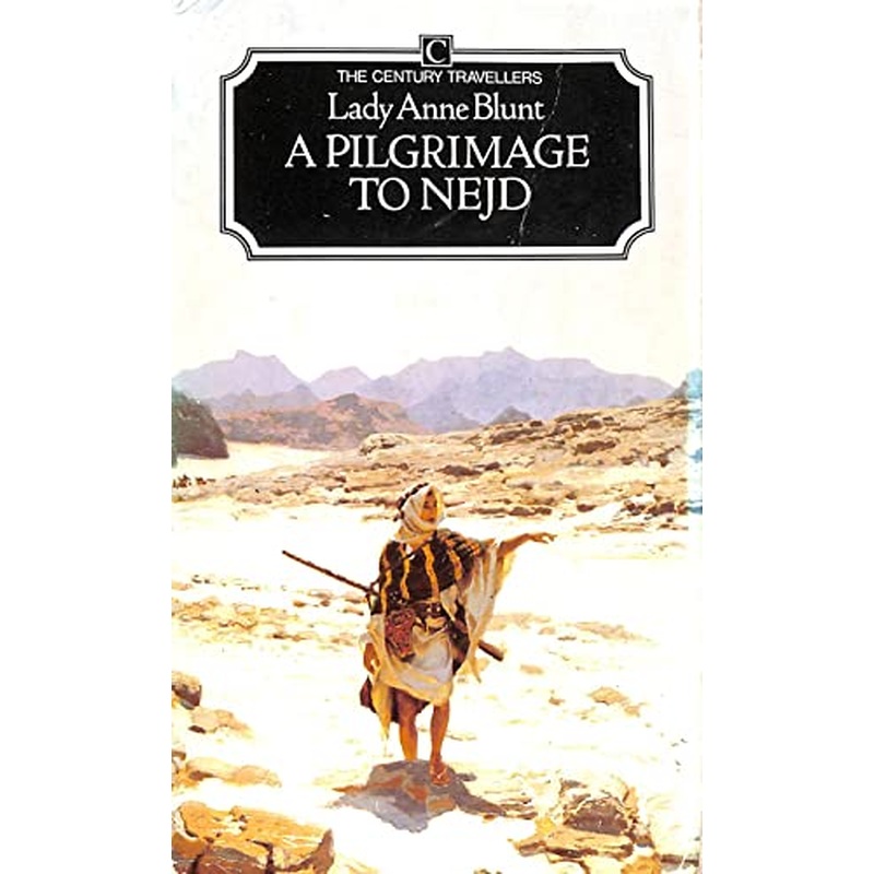 A Pilgrimage to Nejd: The Cradle of the Arab Race