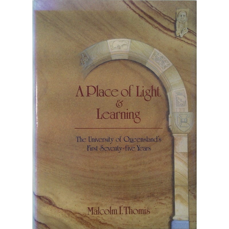 A Place Of Light & Learning: The University Of Queensland's First Seventy-Five Years