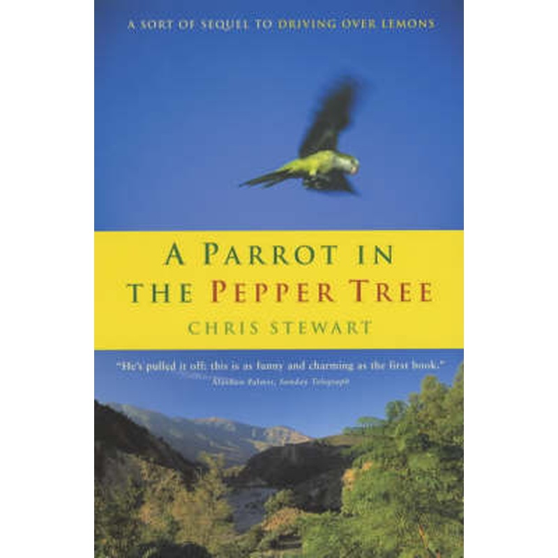 A Parrot in the Pepper Tree: A Sequel to Driving over Lemons