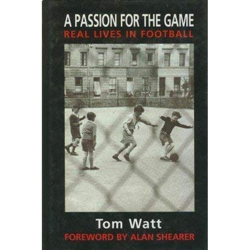A Passion for the Game: Real Lives in Football