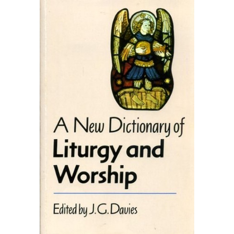 A New Dictionary of Liturgy and Worship