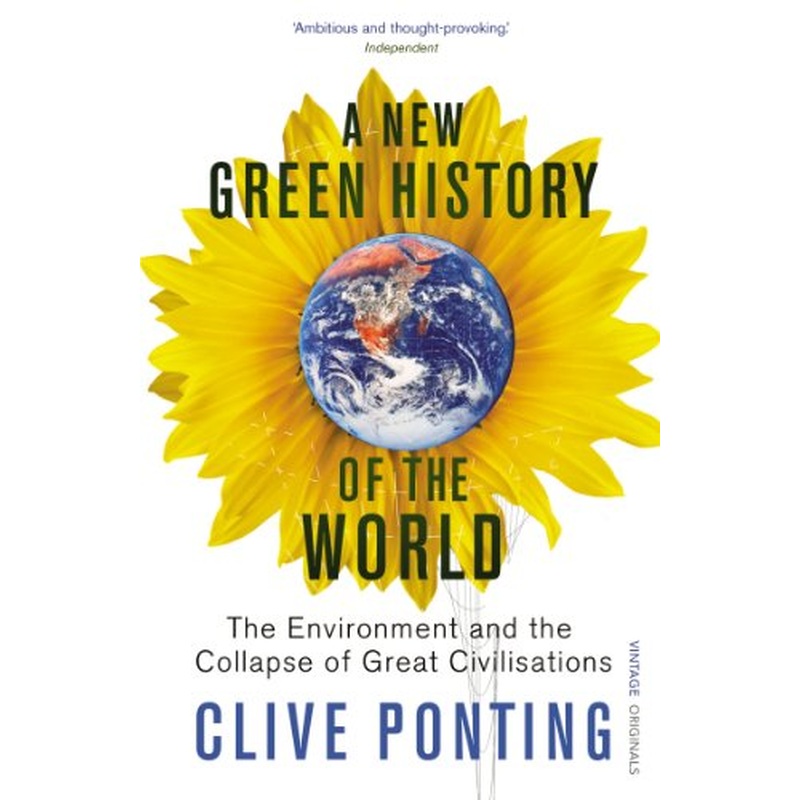A New Green History Of The World: The Environment and the Collapse of Great Civilizations