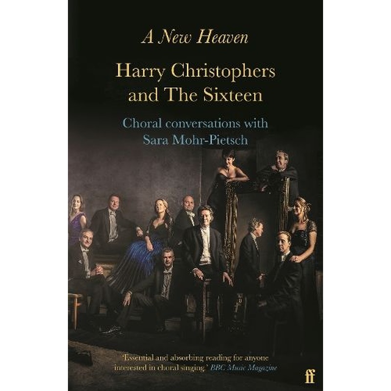 A New Heaven: Harry Christophers and The Sixteen Choral conversations with Sara Mohr-Pietsch