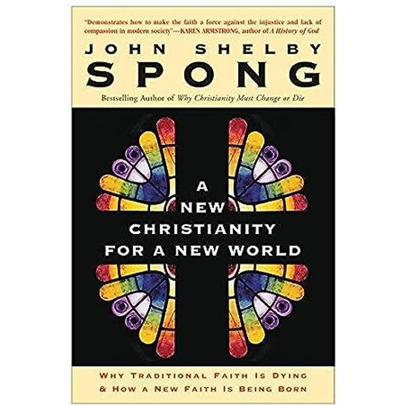 A New Christianity for a New World: Why Traditional Faith is Dying and How a New Faith is Being Born