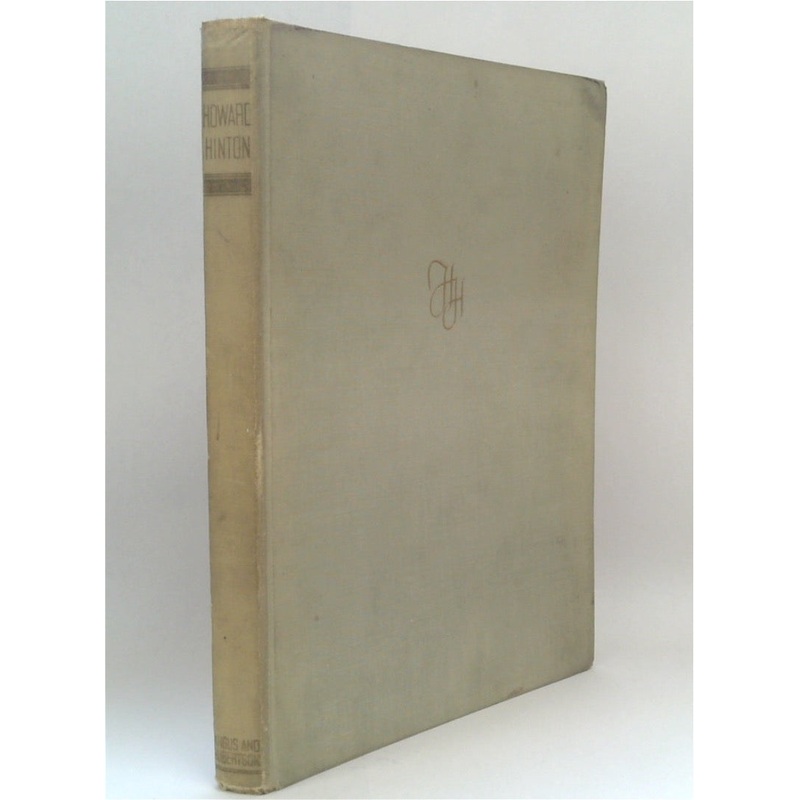 A Memorial Volume to Howard Hinton, Patron of Art
