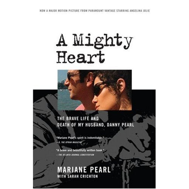 A Mighty Heart: The Brave Life and Death of My Husband, Danny Pearl