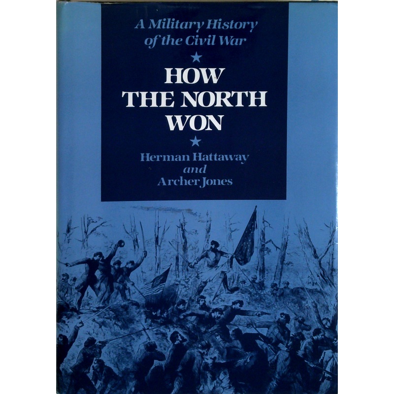 A Military History Of The Civil War: How The North Won