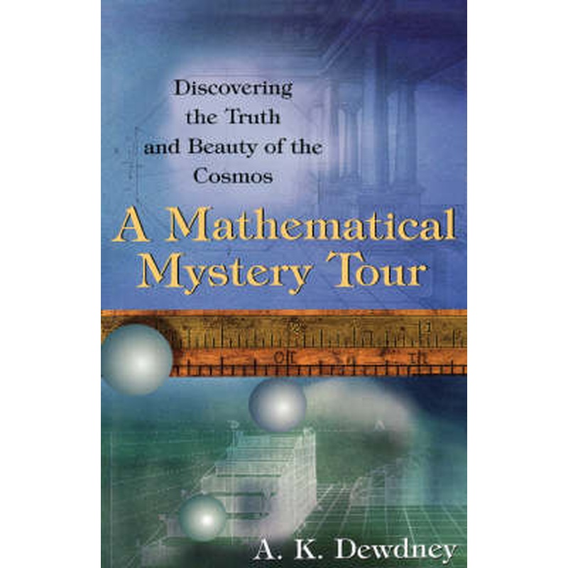 A Mathematical Mystery Tour: Discovering the Truth and Beauty of the