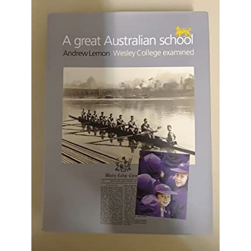 A Great Australian School: Wesley College Examined