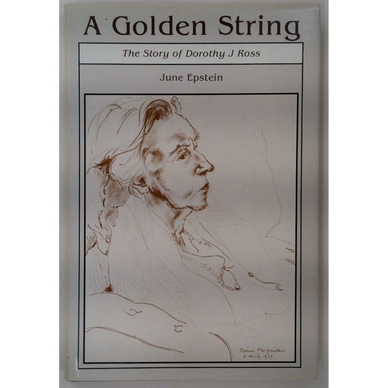 A Golden String: The Story Of Dorothy J Ross
