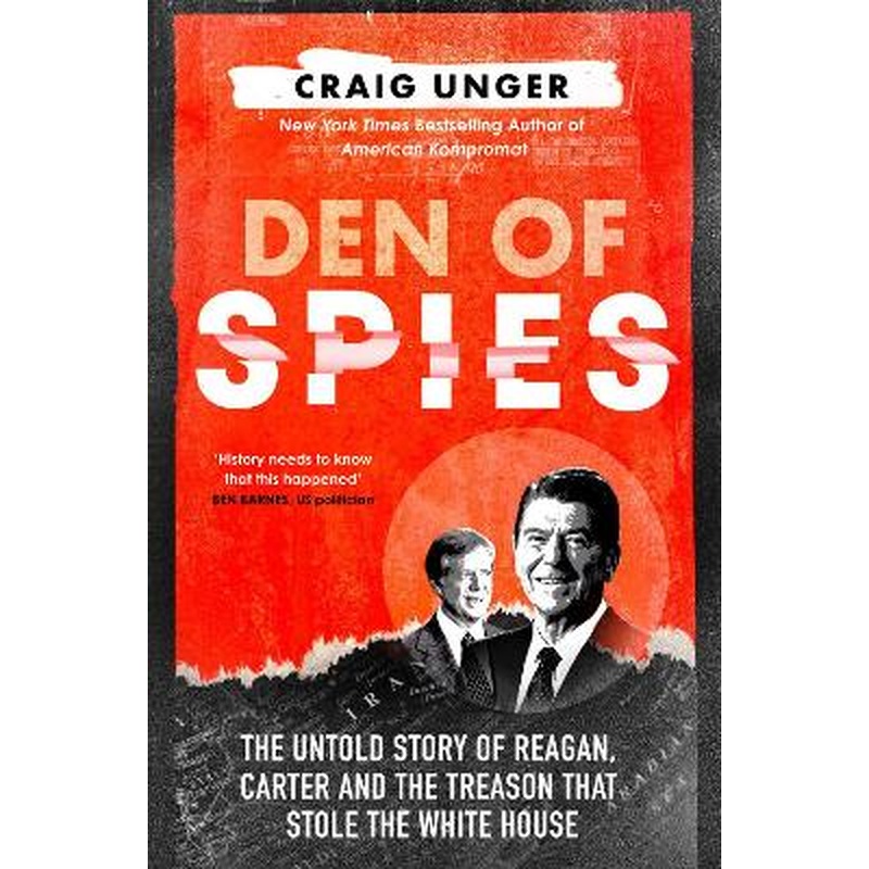 Den of Spies: The Untold Story of Reagan, Carter and the Treason that