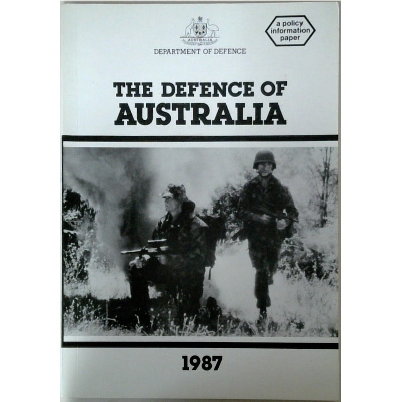 Department of Defence the Defence of Australia A Policy Information Paper 1987