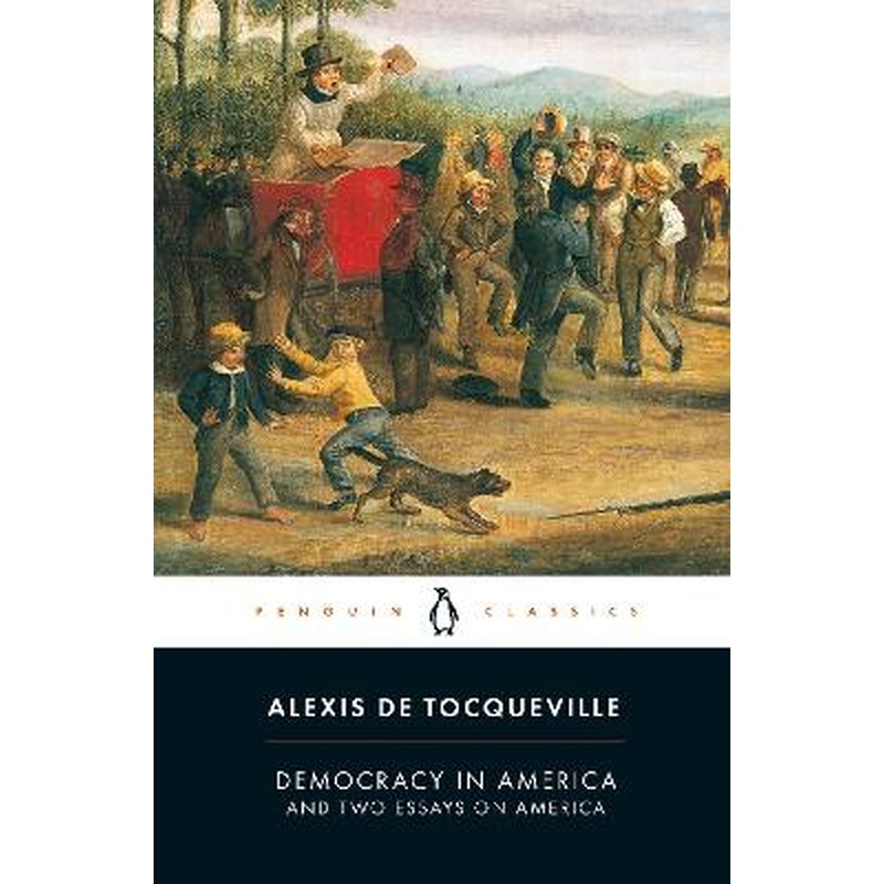 Democracy in America: And Two Essays on America