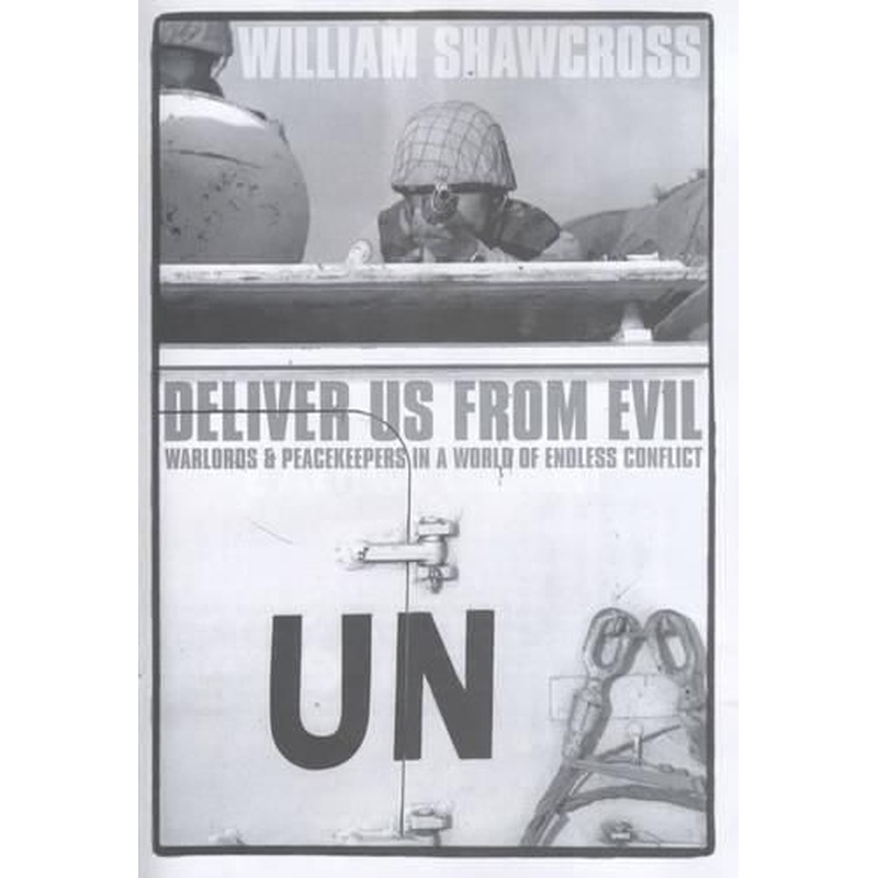Deliver Us from Evil: Warlords and Peacekeepers in a World of Endless Conflict