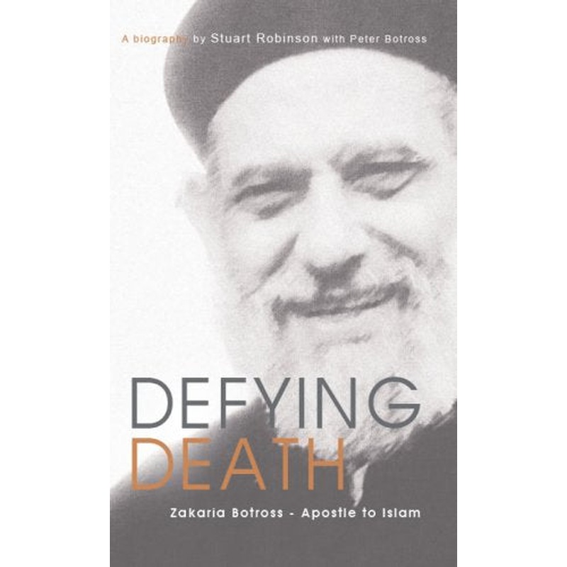 Defying Death: Zakaria Botross: Apostle to Islam