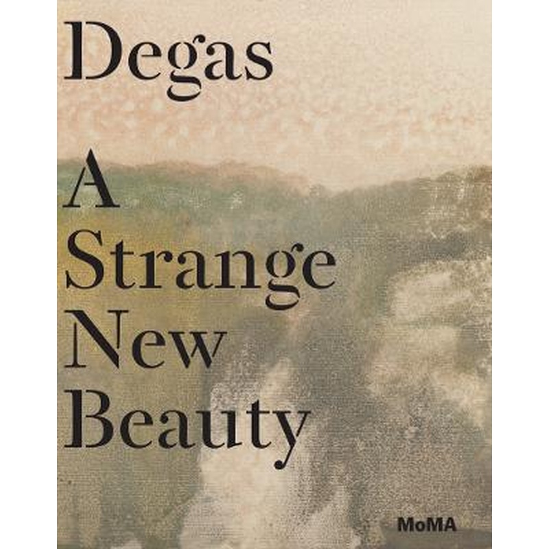 Degas: A Strange New Beauty