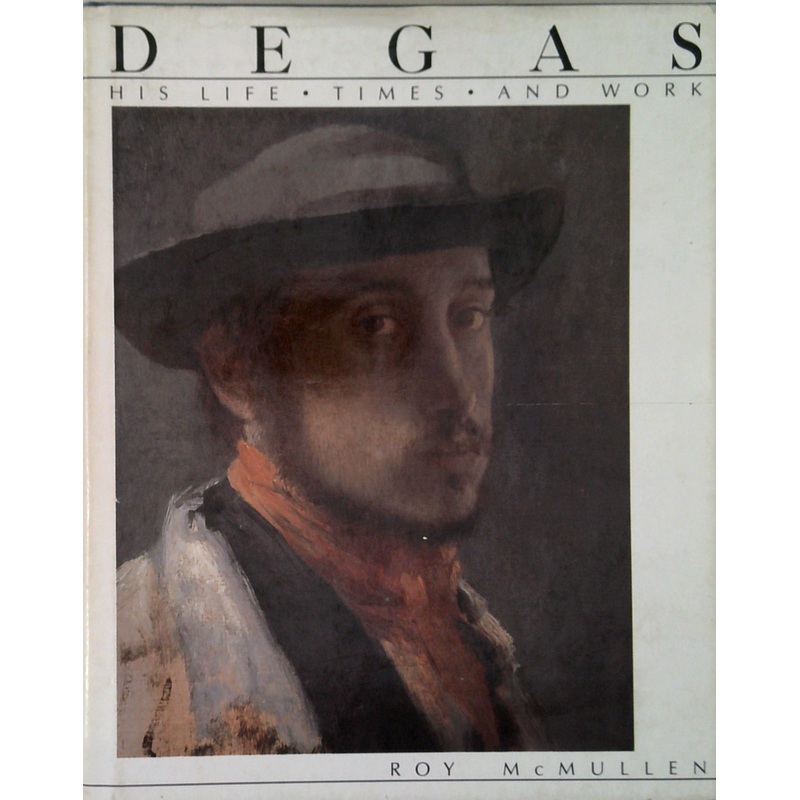 Degas: His Life, Times and Work