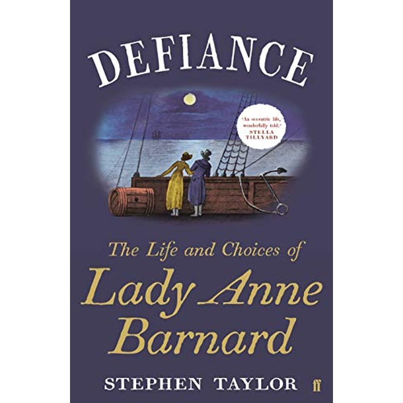 Defiance: The Life and Choices of Lady Anne Barnard