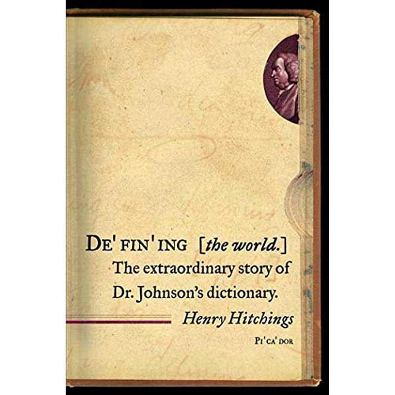 Defining the World: The Extraordinary Story of Dr Johnson's Dictionary