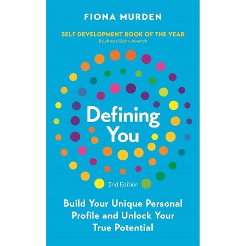 Defining You: Build Your Unique Personal Profile and Unlock Your True Potential *SELF DEVELOPMENT BOOK OF THE YEAR*