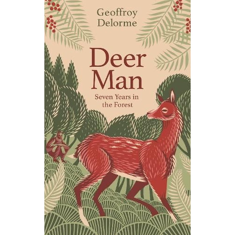 Deer Man: Seven Years in the Forest