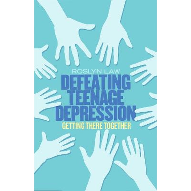 Defeating Teenage Depression: Getting There Together