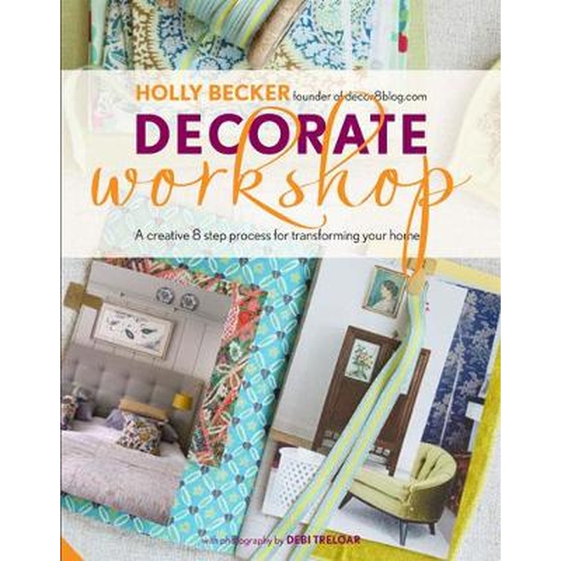 Decorate Workshop: A Creative 8 Step Process for Transforming your