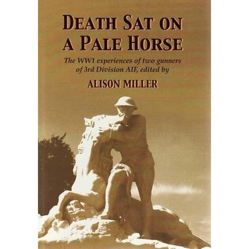Death Sat on a Pale Horse: the WW1 Experiences of Two Gunners of 3rd