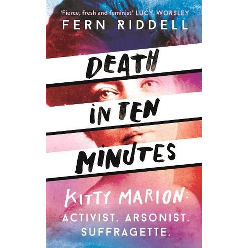 Death in Ten Minutes: The forgotten life of radical suffragette Kitty Marion