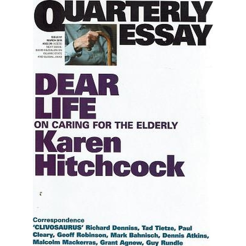 Dear Life: On Caring for the Elderly: Quarterly Essay 57