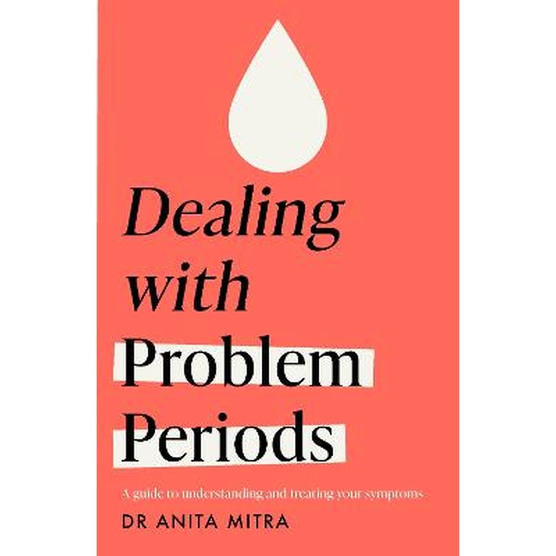 Dealing with Problem Periods (Headline Health series): A guide to