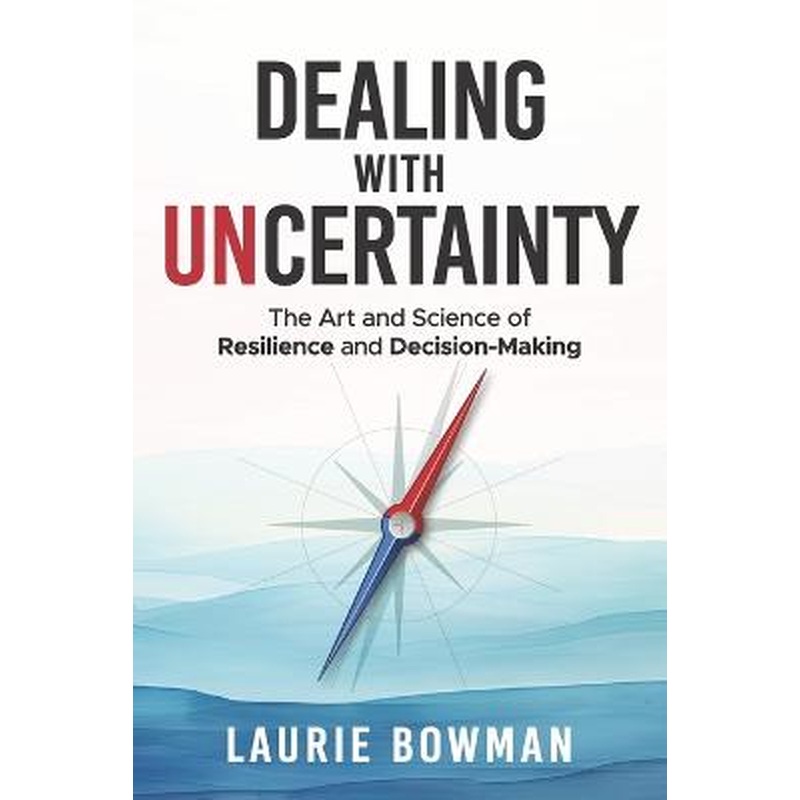 Dealing with Uncertainty: The art and science of resilience and
