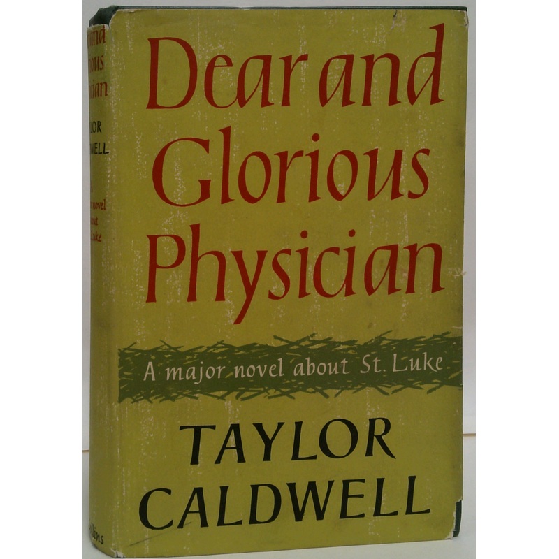 Dear And Glorious Physician: A Major Novel About St. Luke