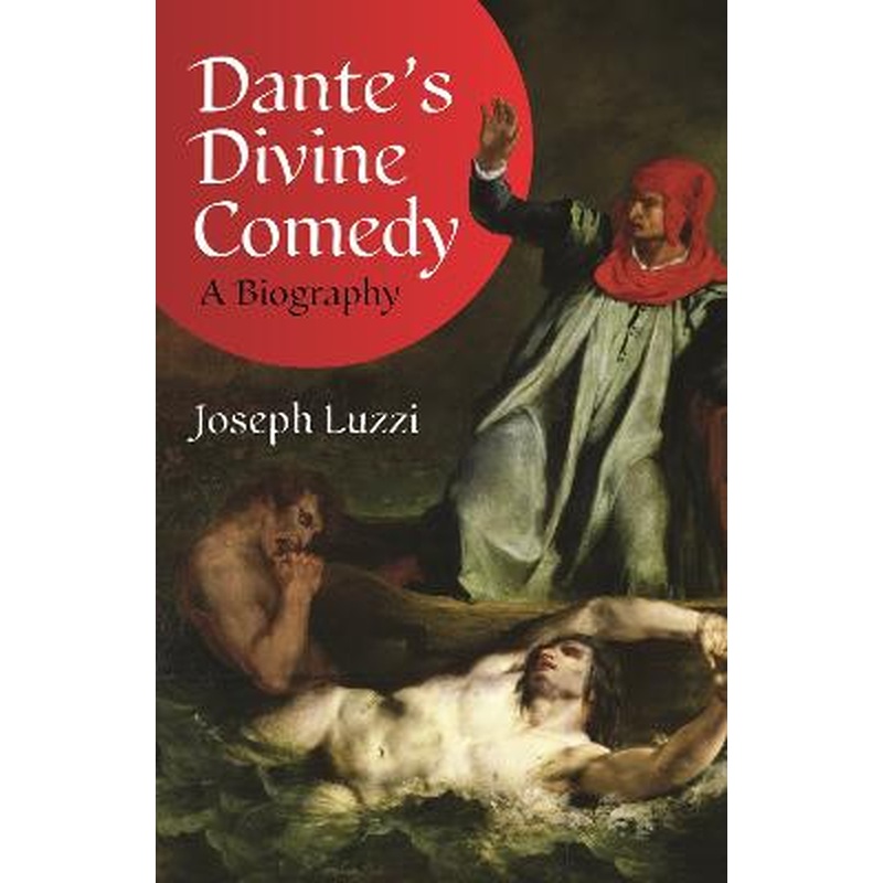 Dante's Divine Comedy: A Biography