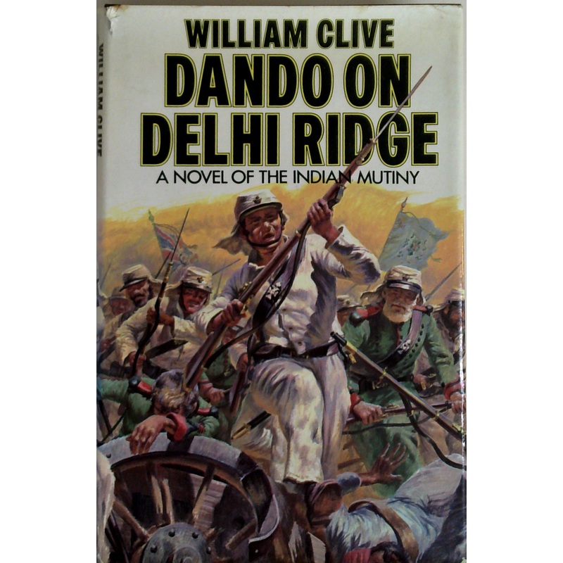 Dando On Delhi Ridge: A Novel Of The Indian Mutiny
