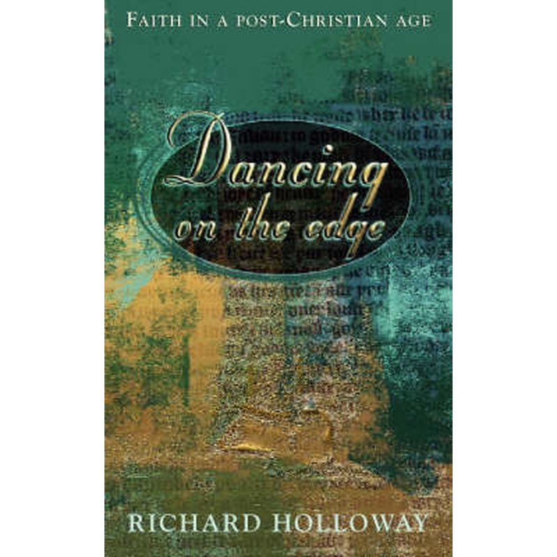 Dancing on the Edge: Making Sense of Faith in a Post-Christian Age