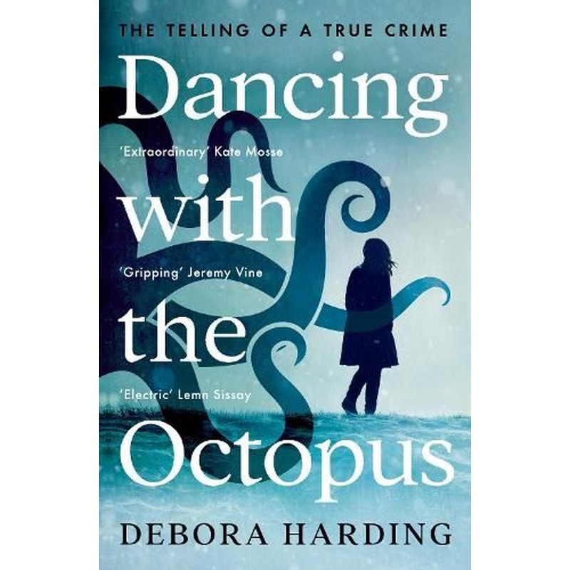 Dancing with the Octopus: The Telling of a True Crime