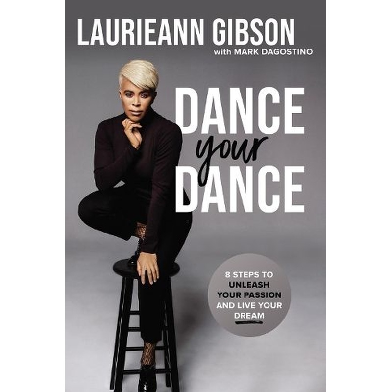 Dance Your Dance: 8 Steps to Unleash Your Passion and Live Your Dream