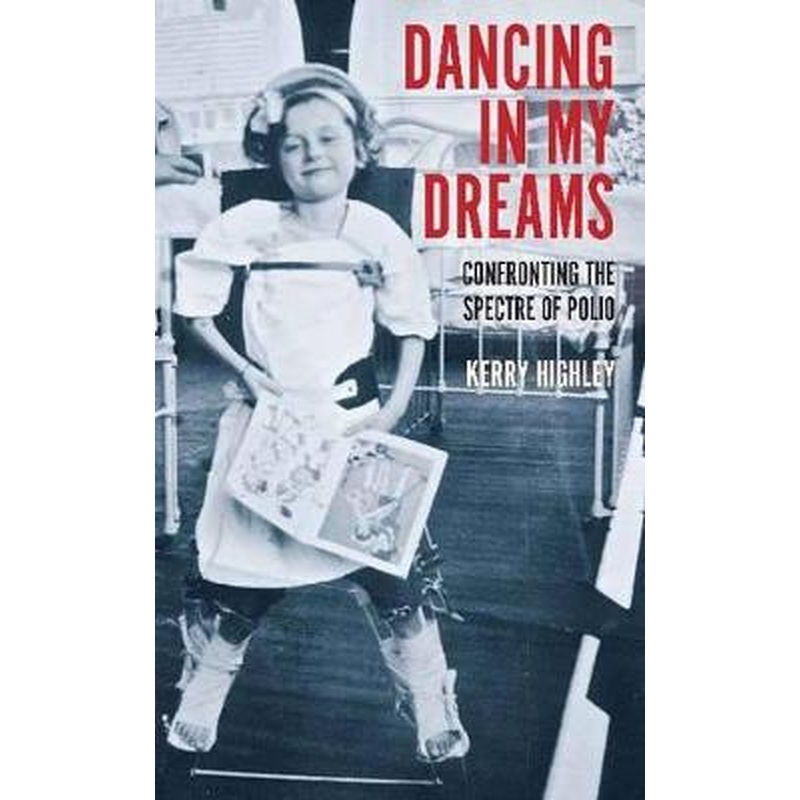 Dancing in my Dreams: Confronting the spectre of polio