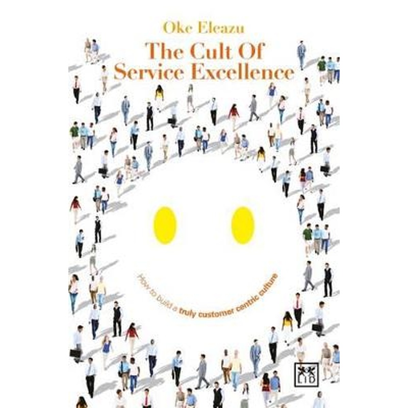 Cult of the Service Excellence: How to Build a Truly Customer Centric