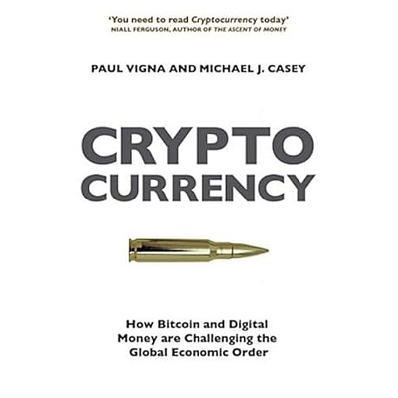 Cryptocurrency: How Bitcoin and Digital Money are Challenging the Global Economic Order