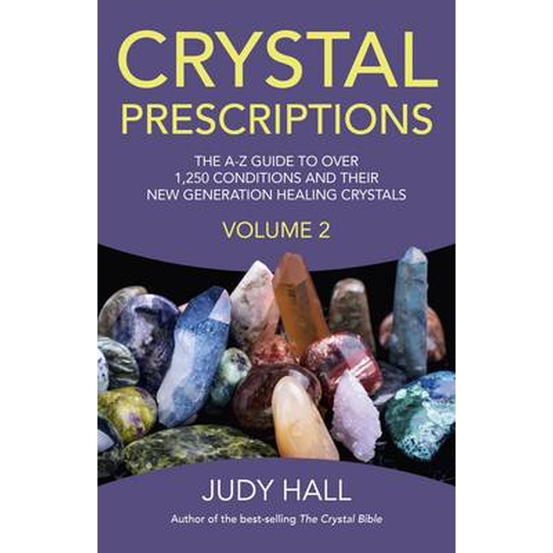 Crystal Prescriptions volume 2 - The A-Z guide to over 1,250
