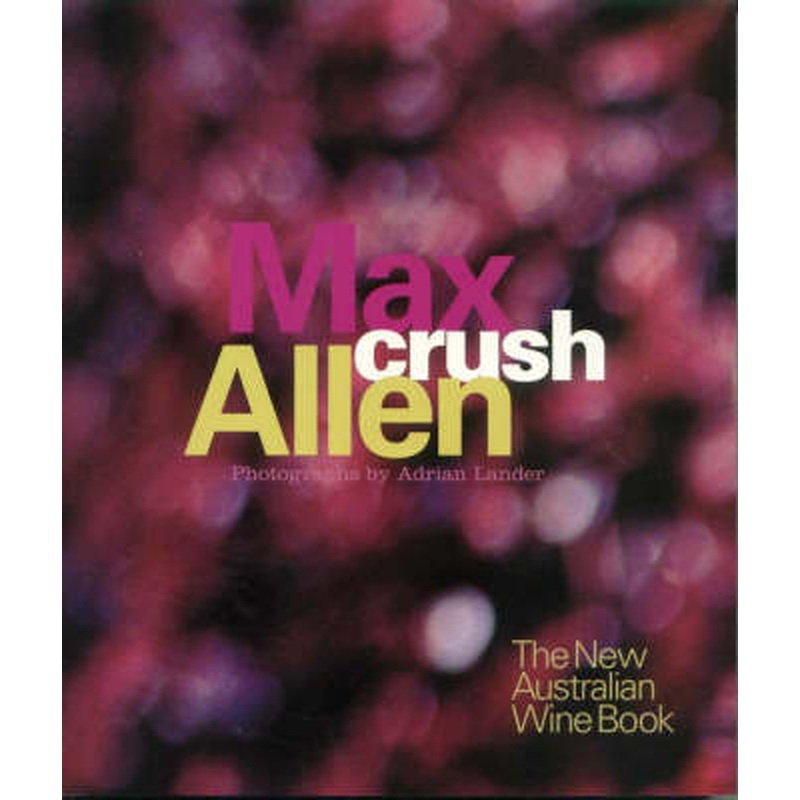 Crush: The New Australian Wine Book