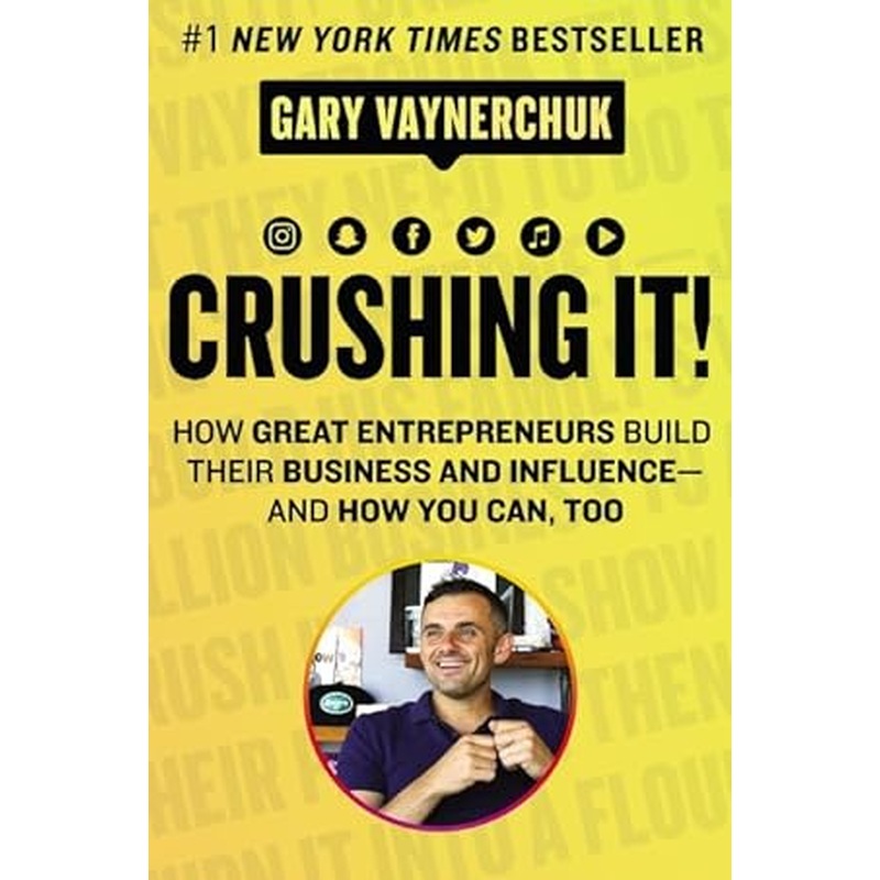 Crushing It!: How Great Entrepreneurs Build Business and Influence - and How You Can, Too