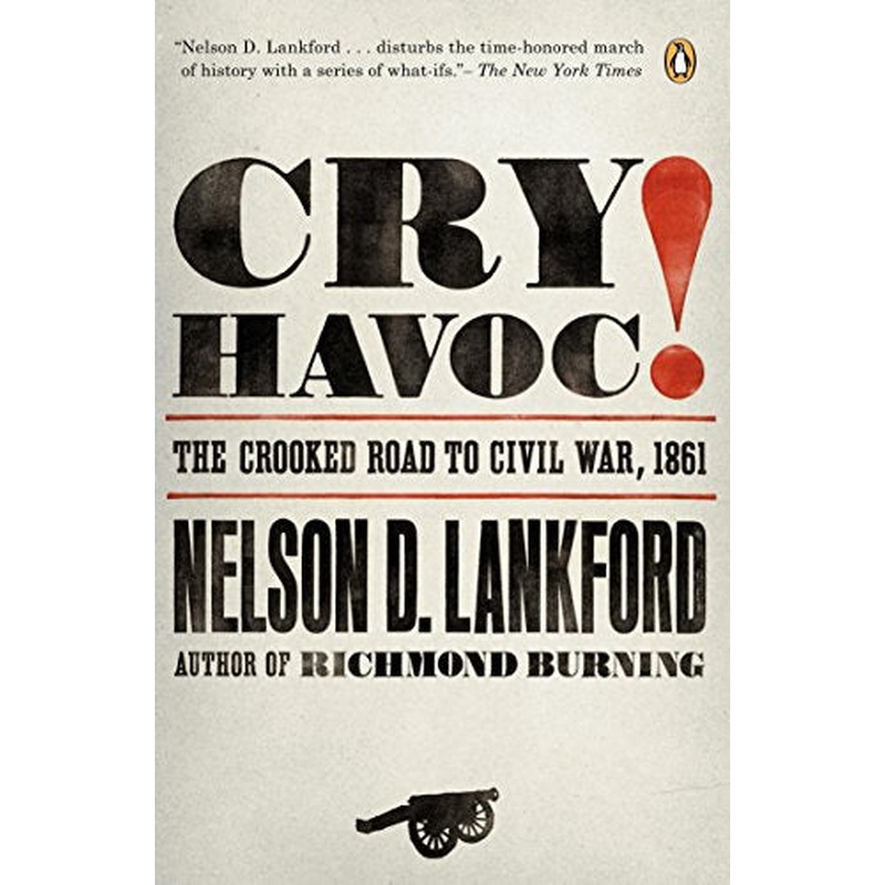 Cry Havoc!: The Crooked Road to Civil War, 1861