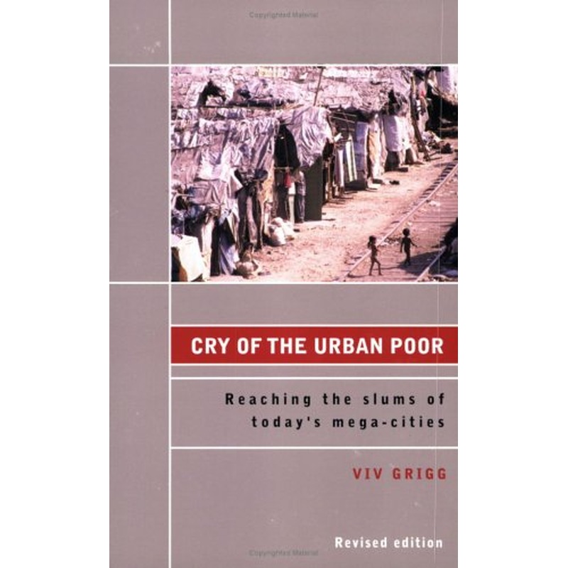 Cry of the Urban Poor: Reaching the Slums of Today's Mega-Cities