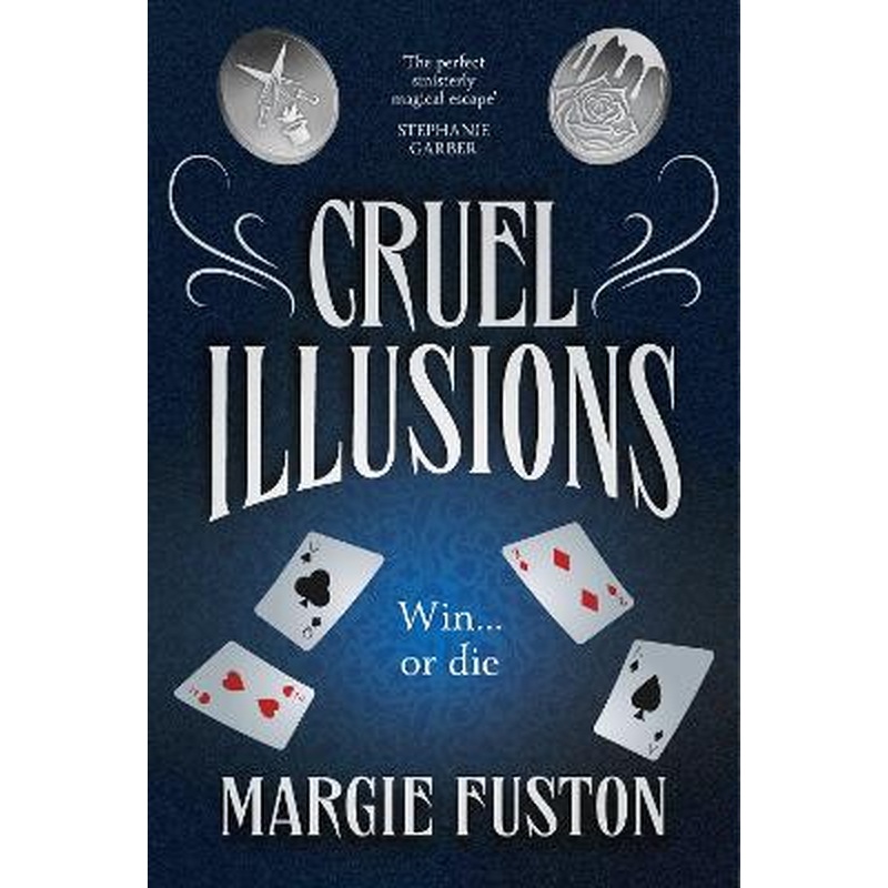 Cruel Illusions: the deliciously dark and addictive magical fantasy