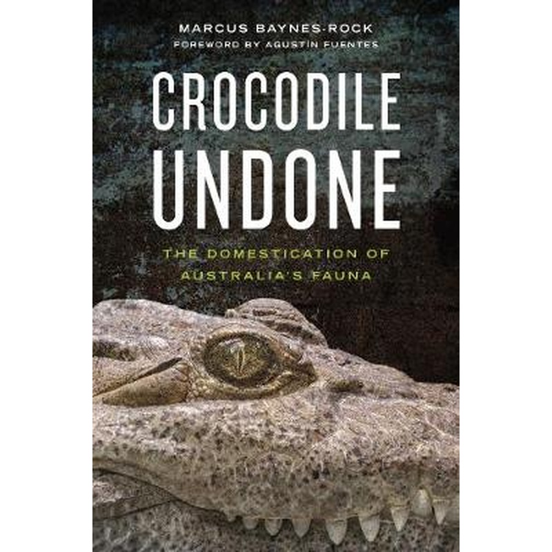Crocodile Undone: The Domestication of Australia's Fauna