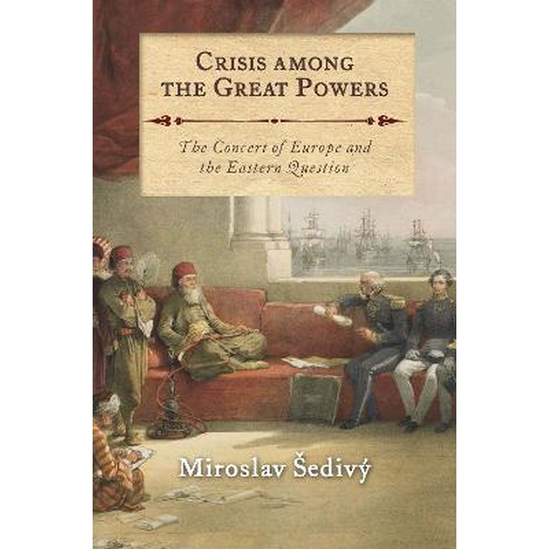 Crisis Among the Great Powers: The Concert of Europe and the [...]